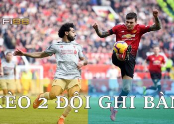 kèo 2 đội ghi bàn là gì