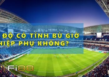 cá độ bóng đá có tính hiệp phụ không